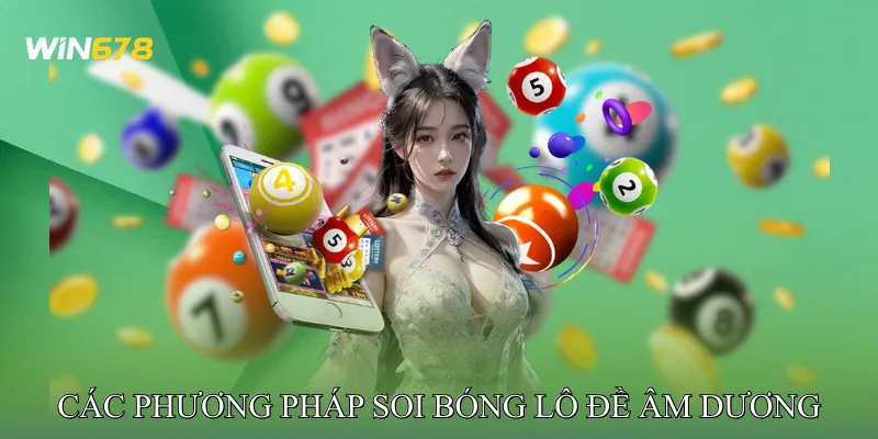 Các Phương Pháp Soi Bóng Lô Đề Âm Dương Hiệu Quả