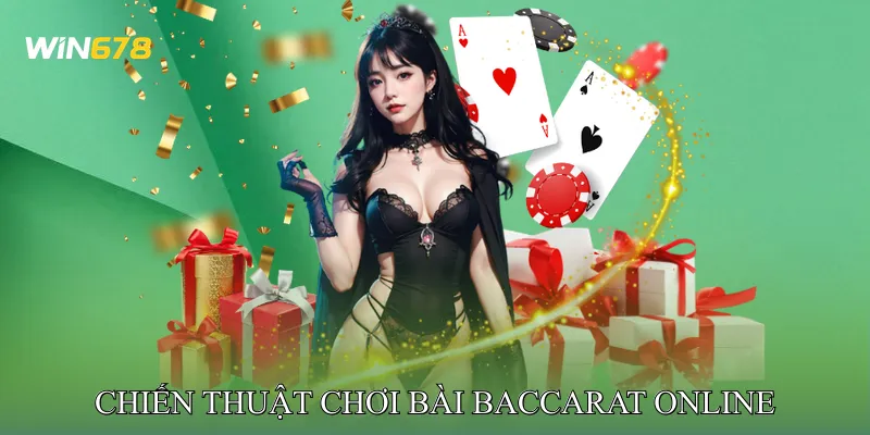 Chiến Thuật Chơi Bài Baccarat Online