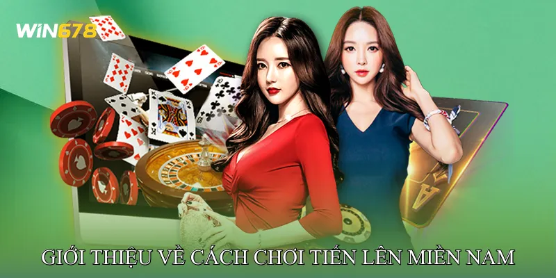 Giới Thiệu Về Cách Chơi Tiến Lên Miền Nam