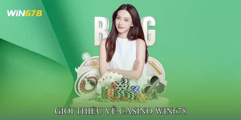 Giới thiệu về Casino Win678 