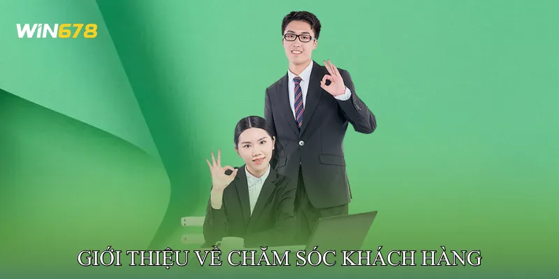 Giới thiệu về Chăm Sóc Khách Hàng