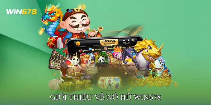 Giới Thiệu Về Nổ Hũ Win678