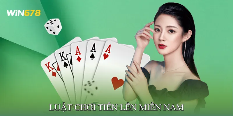 Luật Chơi Tiến Lên Miền Nam