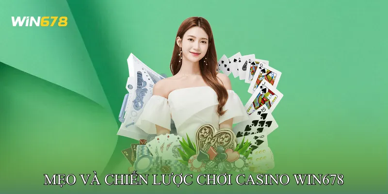 Mẹo Và Chiến Lược Chơi Casino Win678 Hiệu Quả