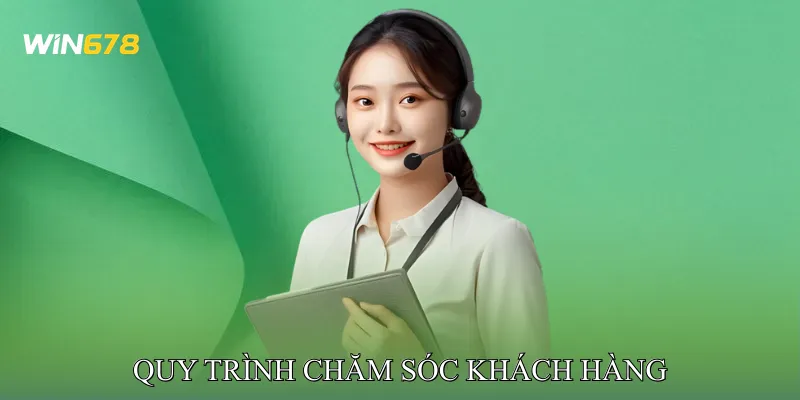 Quy Trình Chăm Sóc Khách Hàng Chuyên Nghiệp