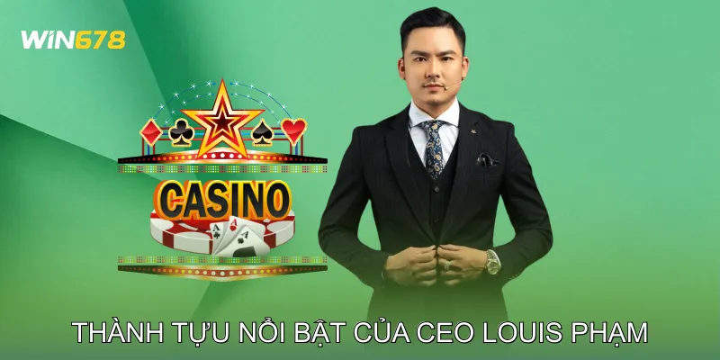 Thành tựu nổi bật của CEO Louis Phạm