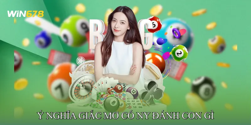 Ý Nghĩa Giấc Mơ Có Ny Đánh Con Gì